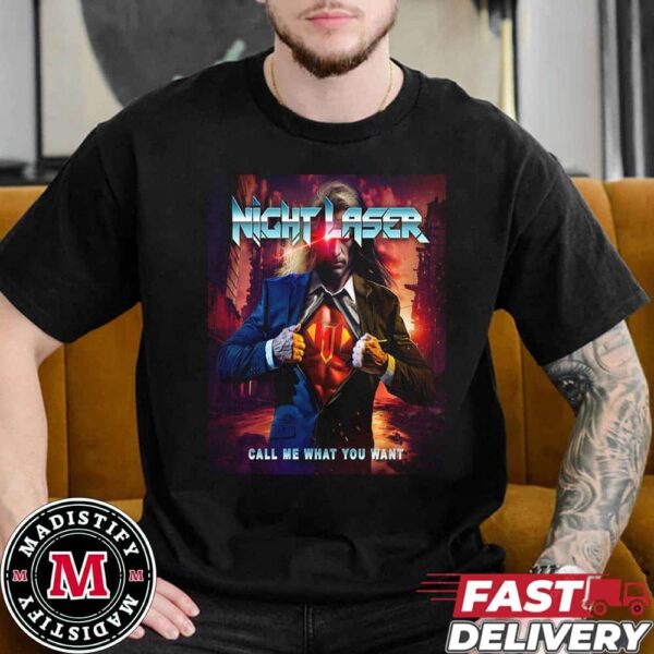 Album Call Me What You Want By Night Laser Release On May 24th 2024 Essentials T-Shirt