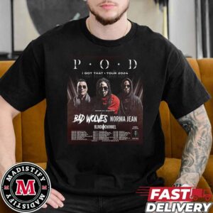POD Band I Got That Tour 2024 With Bad Wolves Norma Jean Blind Channel Schedule List Date Essentials Unisex T-Shirt
