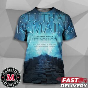 All That Remains The New Single Let You Go Official Release In 2024 All Over Print Unisex Shirt