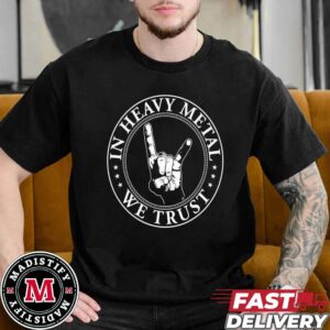 In Heavy Metal We Trust Unisex Essentials T-Shirt