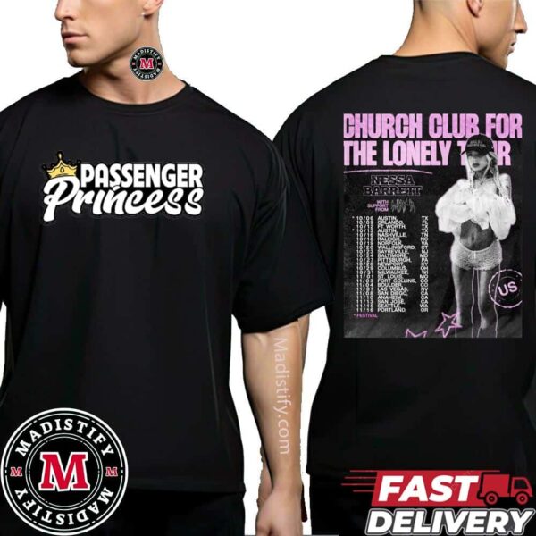 Passenger Princess Church Club For The Lonely Tour 2024 By Nessa Barrett Schedule List Date Two Side Unisex T-Shirt