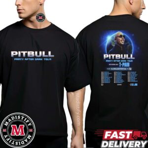 Pitbull 2024 Party After Dark Tour Schedule List Date With T Pain New Update Two Sides Unisex Tee Shirt