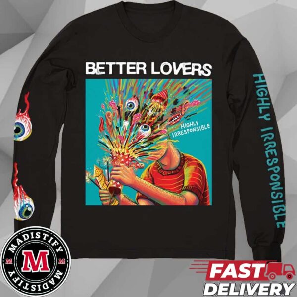 Better Lovers Highly Irresponsible Live At Evil Greed 2024 Merch Unisex All Over Print Longsleeve Shirt