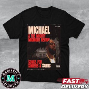 Killer Mike Micheal And The Mighty Midnight Revival Songs For Sinners And Saints Out On August 2nd 2024 T-Shirt