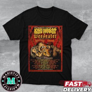 King Parrot Tour 2024 With Weedeater Astrodeath And Choof Schedule List T-Shirt