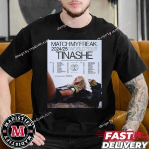 Match My Freak World Tour 2024 2025 Tinashe Schedule List Date North America With Raveena Unisex Essentials T-Shirt