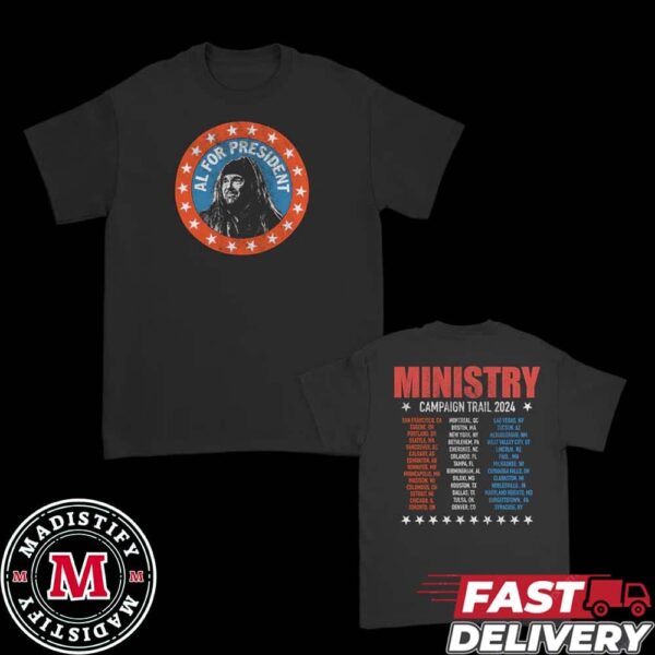 Ministry Official Merchandise Al For President 2024 Tour Campaign Trail Schedule Lists Two Sides T-Shirt