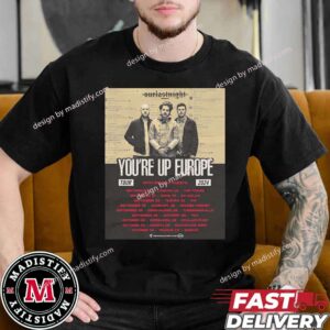 Our Last Night You’re Up Europe Tour 2024 Schedule List Date Unisex Essentials T-Shirt