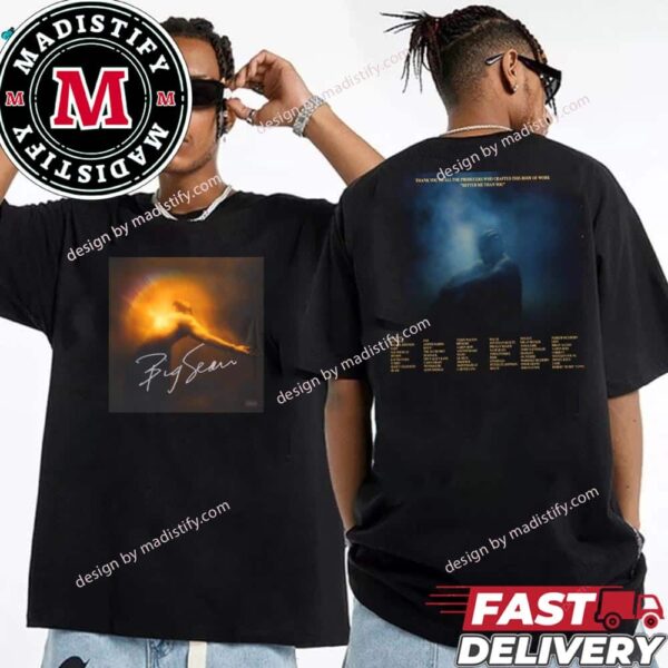 Better Me Than You Full Track List New Album By Big Sean Official Releasing On August 30th 2024 And Big Sean Signature Essentials Two Sides Unisex Tee Shirt