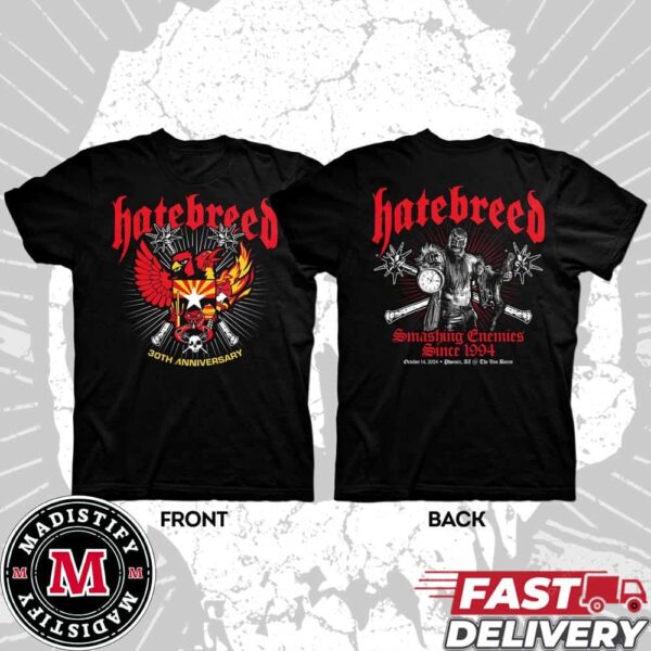 Hatebreed 30th Anniversary Smashing Enemies Since 1994 October 14th 2024 At Phoenix AZ The Van Buren Essentials Two Sides T-Shirt