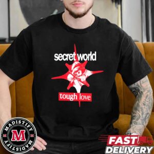 Secret World Tough Love Shirt Merch Tee Unisex