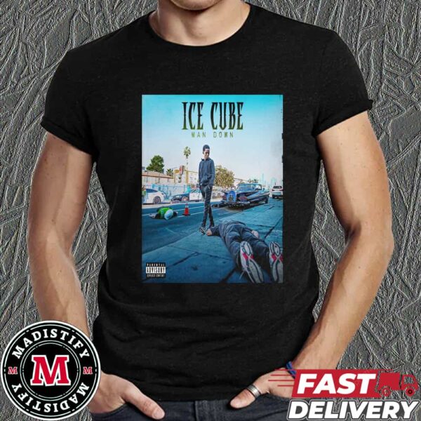 Ice Cube Man Down New Album Drops On Nov 22th In 2024 Gift Fans Unisex T-Shirt