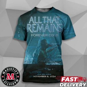 New Single All That Remains Forever Cold Release On November 8th 2024 Essentials All Over Print Tee Shirt