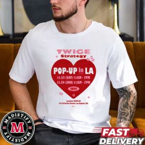 Twice Strategy Pop Up In LA Tour Date 2024 At Complex Los Angeles CA Unisex Tee Shirt