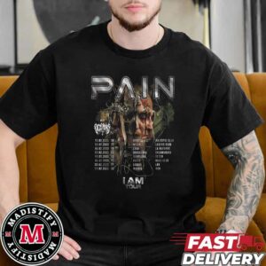 Pain I Am On Tour 2025 With Oceans Tour List Unisex T-Shirt